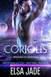 Icon image Coriolis: Intergalactic Dating Agency: Mermaids of Montana #2