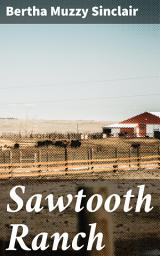 Icon image Sawtooth Ranch: A Tale of Love, Betrayal, and Redemption in the Rugged American West