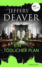 Icon image Ein tödlicher Plan: Thriller | Undercover in einem Netz aus Korruption, Intrigen und Mord