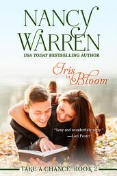 Icon image Iris in Bloom: Take a Chance, Book Two