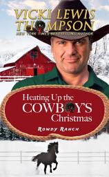 Icon image Heating Up the Cowboy's Christmas: Later in Life Small Town Western Romance