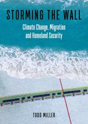 Icon image Storming the Wall: Climate Change, Migration, and Homeland Security