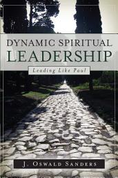 Icon image Dynamic Spiritual Leadership: Leading Like Paul
