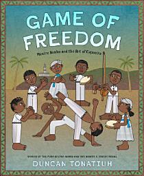 Icon image Game of Freedom: Mestre Bimba and the Art of Capoeira
