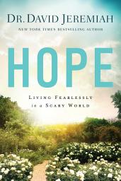 Icon image Hope: Living Fearlessly in a Scary World