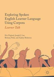 Icon image Exploring Spoken English Learner Language Using Corpora: Learner Talk