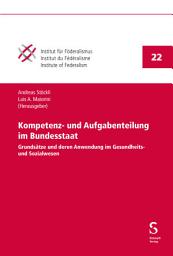Icon image Kompetenz- und Aufgabenteilung im Bundesstaat: Grundsätze und deren Anwendung im Gesundheits- und Sozialwesen