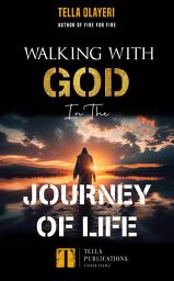 Icon image Walking With God In The Journey Of Life: Finding Strength, Purpose, Peace, and Victory Through Daily Fellowship with God