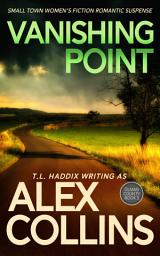 Icon image Vanishing Point: Small Town Women's Fiction Romantic Suspense