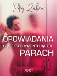 Icon image Pokój zabaw: opowiadania o (s)eksperymentujących parach