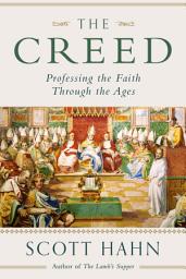 Icon image The Creed: Professing the Faith Through the Ages