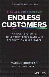 Icon image Endless Customers: A Proven System to Build Trust, Drive Sales, and Become the Market Leader