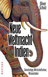 Icon image Neue Weltmacht Indien: Geostratege, Wirtschaftsriese, Wissenslabor