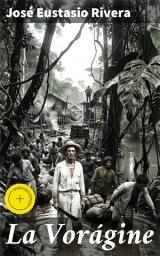 Icon image La Vorágine: Edición enriquecida. Explorando la selva amazónica: realismo literario y aventura en 'La Vorágine'