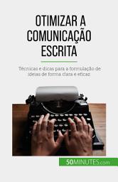 Icon image Otimizar a comunicação escrita: Técnicas e dicas para a formulação de ideias de forma clara e eficaz