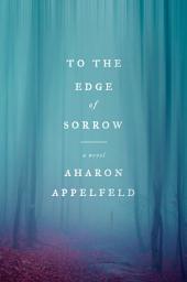 Icon image To the Edge of Sorrow: A Novel