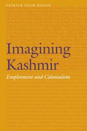 Icon image Imagining Kashmir: Emplotment and Colonialism