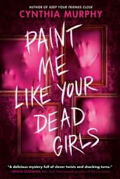 Icon image Paint Me Like Your Dead Girls