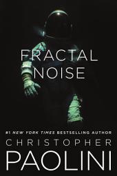 Icon image Fractal Noise: A Fractalverse Novel