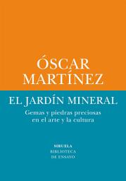 Icon image El jardín mineral: Gemas y piedras preciosas en el arte y la cultura