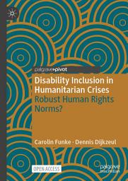 Icon image Disability Inclusion in Humanitarian Crises: Robust Human Rights Norms?