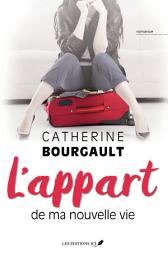 Icon image L'appart de ma nouvelle vie: Une œuvre romantique magistrale par l’auteure qui a déjà fait vibrer des milliers de lectrices
