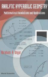 Icon image Analytic Hyperbolic Geometry: Mathematical Foundations and Applications
