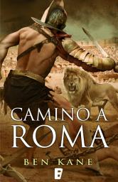 Icon image Camino a Roma (La Legión Olvidada 3)