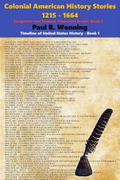 Icon image Colonial American History Stories - 1215 - 1664: Forgotten and Famous Historical Events