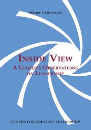 Icon image Inside View: A Leader's Observations on Leadership
