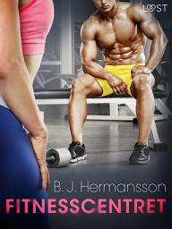 Icon image Fitnesscentret – erotisk novelle