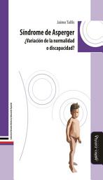 Icon image Síndrome de Asperger: ¿Variación de la normalidad o discapacidad?