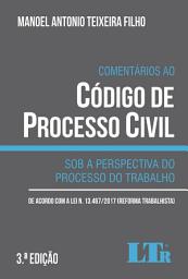 Icon image Comentários ao Código de Processo Civil: Sob a perspectiva do Processo do Trabalho