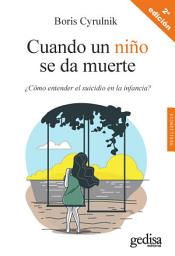 Icon image Cuando un niño se da muerte: ¿Cómo entender el suicidio en la infancia?