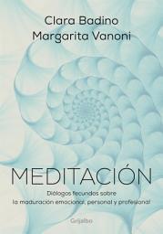 Icon image Meditación: Diálogos fecundos sobre la maduración emocional, personal y profesional