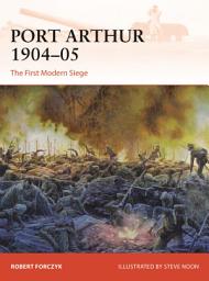 Icon image Port Arthur 190405: The First Modern Siege