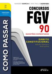 Icon image Como Passar em Concursos FGV - 3a Ed - 2025: Direito Constitucional - 90 questões comentadas, Edição 3