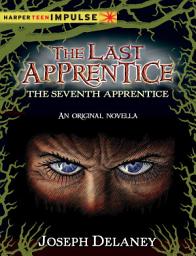 Icon image The Last Apprentice: The Seventh Apprentice: A Novella