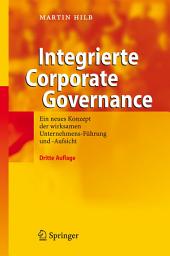Icon image Integrierte Corporate Governance: Ein neues Konzept der wirksamen Unternehmens-Führung und -Aufsicht, Ausgabe 3