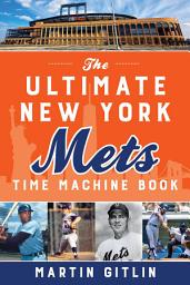 Icon image The Ultimate New York Mets Time Machine Book