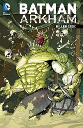 Icon image Batman Arkham: Killer Croc