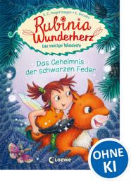 Icon image Rubinia Wunderherz, die mutige Waldelfe (Band 2) - Das Geheimnis der schwarzen Feder: Kinderbuch zum Vorlesen und ersten Selberlesen - Für Mädchen ab 6 Jahre - Fantasybuch für Erstleser