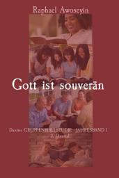 Icon image Gott ist souverän Danites Gruppenbibelstudium – Jährlicher Band 1 – 3. Quartal – Ausgabe 2026