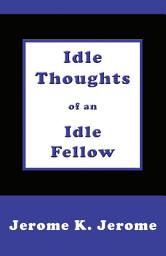 Icon image Idle Thoughts of an Idle Fellow