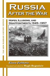 Icon image Russia After the War: Hopes, Illusions and Disappointments, 1945-1957