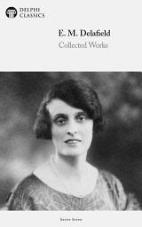 Icon image Delphi Collected Works of E. M. Delafield US (Illustrated)