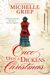 Icon image Once Upon a Dickens Christmas: 3 Charming Christmas Tales Set in Victorian England