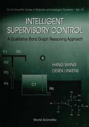 Icon image Intelligent Supervisory Control: A Qualitative Bond Graph Reasoning Approach