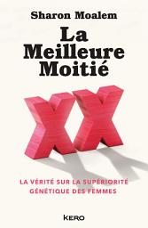 Icon image La Meilleure Moitié: La vérité sur la supériorité génétique des femmes