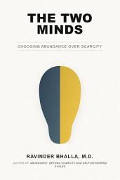 Icon image The Two Minds: Choosing Abundance over Scarcity